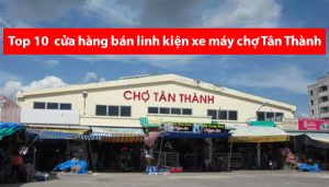 Top 10 cửa hàng bán linh kiện xe máy tại chợ Tân Thành