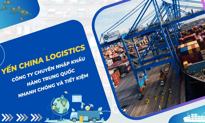 Yến China Logistics - công ty chuyên nhập khẩu hàng Trung Quốc uy tín, chất lượng