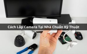 cách lắp camera tại nhà