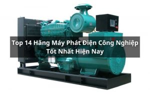 top hãng máy phát điện công nghiệp