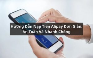 nạp tiền alipay