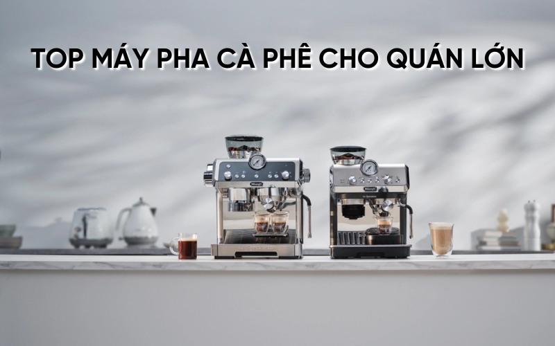 top máy pha cà phê cho quán lớn