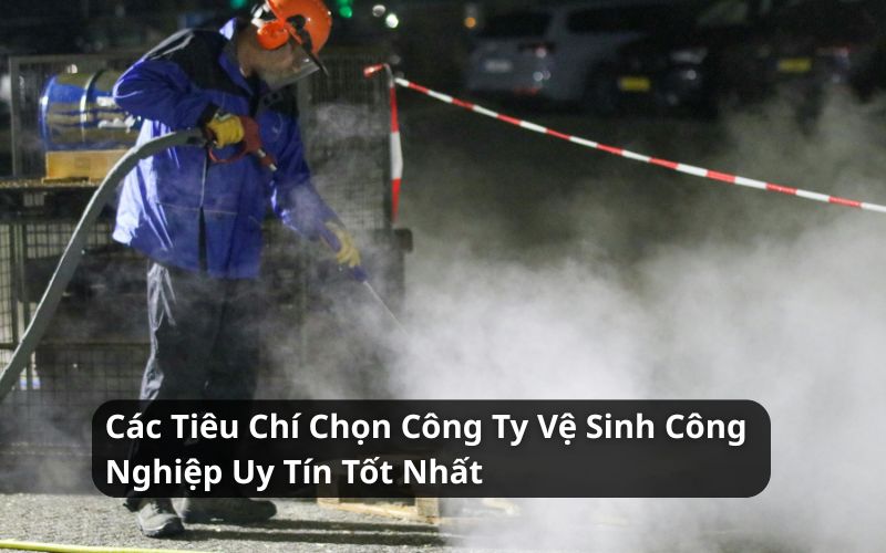 tiêu chí chọn công ty vệ sinh công nghiệp